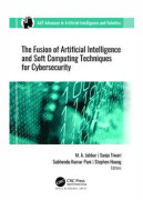 The Fusion of Artificial Intelligence and Soft Computing Techniques for Cybersecurity