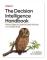 The Decision Intelligence Handbook
