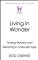 Living in Wonder