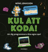 Kul att koda! : Lär dig programmera dina egna spel