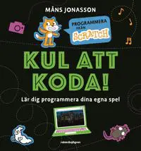 Kul att koda! : Lär dig programmera dina egna spel