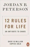12 Rules for Life: An Antidote to Chaos