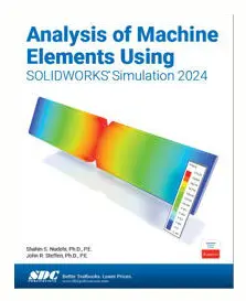 Analysis of Machine Elements Using SOLIDWORKS Simulation 2024