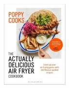 Poppy Cooks: The Actually Delicious Air Fryer Cookbook