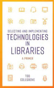 Selecting and Implementing Technologies in Libraries