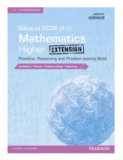 Edexcel GCSE (9-1) Mathematics: Higher Extension Practice, Reasoning and Problem-solving Book
