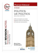 My Revision Notes: Pearson Edexcel A Level UK Politics: Second Edition