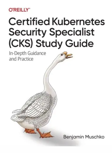 Certified Kubernetes Security Specialist (CKS) Study Guide