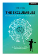 The Excludables: From mainstream classroom to prison education – understanding the children we exclude and why