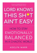 Lord Knows This Sh*t Ain'T Easy 9781950253371