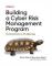 Building a Cyber Risk Management Program