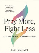 Pray More, Fight Less: a Couple's Devotional