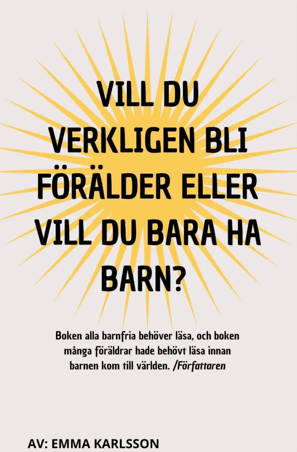 Vill du verkligen bli förälder, eller vill du bara ha barn? – E-bok