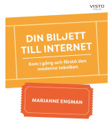 Din biljett till internet : Kom i gång och förstå den moderna tekniken – E-bok