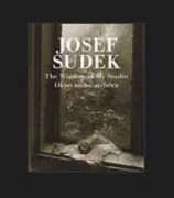 Josef Sudek: The Window of My Studio