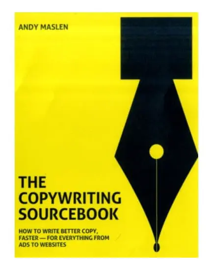 The Copywriting Sourcebook: How to Write Better Copy, Faster - For Everything from Ads to Websites (häftad, eng)