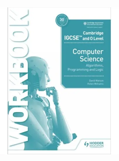 Cambridge IGCSE and O Level Computer Science Algorithms, Programming and Logic Workbook