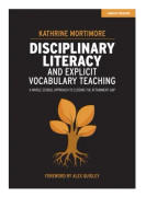 Disciplinary Literacy and Explicit Vocabulary Teaching: A whole school approach to closing the attainment gap
