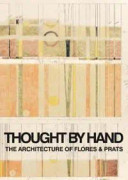 Thought by Hand: The Architecture of Flores & Prats