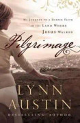 Pilgrimage – My Journey to a Deeper Faith in the Land Where Jesus Walked