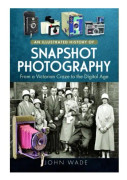 An Illustrated History of Snapshot Photography (inbunden, eng)