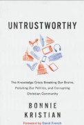 Untrustworthy – The Knowledge Crisis Breaking Our Brains, Polluting Our Politics, and Corrupting Christian Community (inbunden, eng)