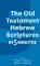 The Old Testament Hebrew Scriptures in Five Minutes