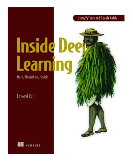 Inside Deep Learning: Math, Algorithms, Models