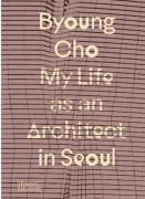 Byoung Cho: My Life as An Architect in Seoul