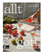 Allt gott : fyra säsonger av måltider att minnas