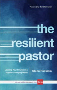 The Resilient Pastor – Leading Your Church in a Rapidly Changing World