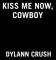 Kiss Me Now, Cowboy (häftad, eng)