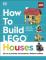 How to Build LEGO Houses
