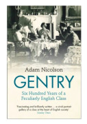 Gentry: Six Hundred Years of a Peculiarly English Class
