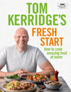 Tom Kerridge's Fresh Start Recipe Book