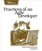Practices of an Agile Developer: Working in the Real World