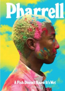 Pharrell: A Fish Doesn't Know It's Wet