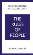 The Rules of People: A personal code for getting the best from everyone