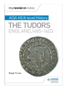 My Revision Notes: AQA AS/A-level History: The Tudors: England, 1485-1603