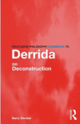 Routledge Philosophy Guidebook to Derrida on Deconstruction