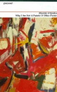 Why I am Not a Painter and Other Poems