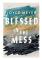 Blessed in the Mess