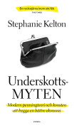 Underskottsmyten : modern penningteori och konsten att bygga en bättre ekonomi