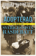 Adopterad : en bok om Sveriges sista rasdebatt
