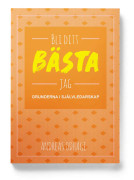Bli ditt bästa jag : grunderna i självledarskap