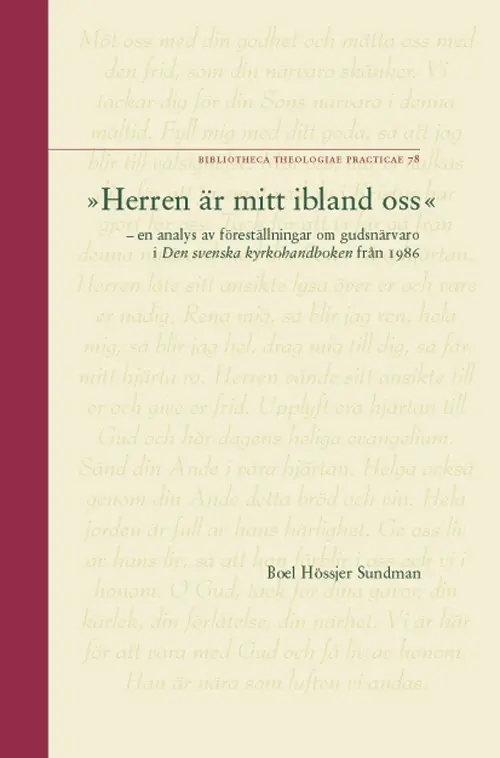 "Herren är mitt ibland oss" : en analys av föreställningar om gudsnärvaro i Den svenska kyrkohandboken från 1986 = "The Lord is among us" : an analysis of conceptions of the presence of God in the 198