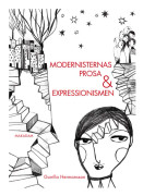 Modernisternas prosa och expressionismen : studier i nordisk modernism 1910–1930