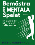 Bemästra det mentala spelet : en guide för enklare och roligare Golf