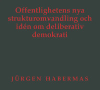 Offentlighetens nya strukturomvandling och idén om deliberativ demokrati