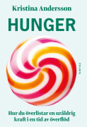 Hunger : hur du överlistar en uråldrig kraft i en tid av överflöd